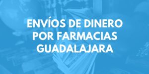 Envíos de dinero por farmacias Guadalajara